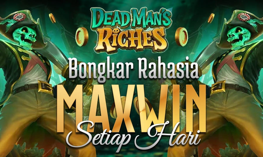 Dead Man's Riches di PG Soft Bongkar Rahasia Slot Maxwin